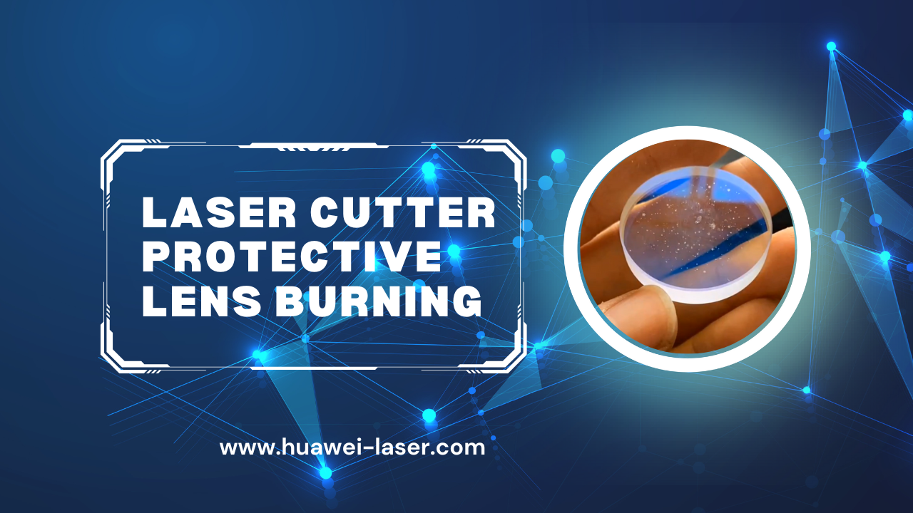 Pembakaran Lensa Pelindung Pemotong Laser: Penyebab & Solusi